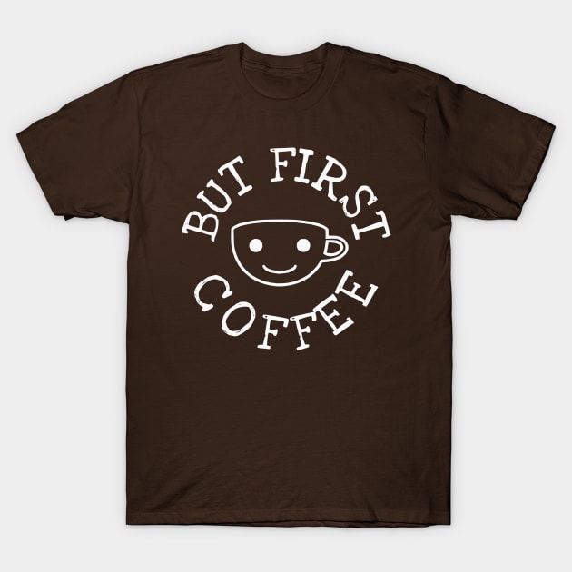 But First Coffee II T-Shirt by flimflamsam